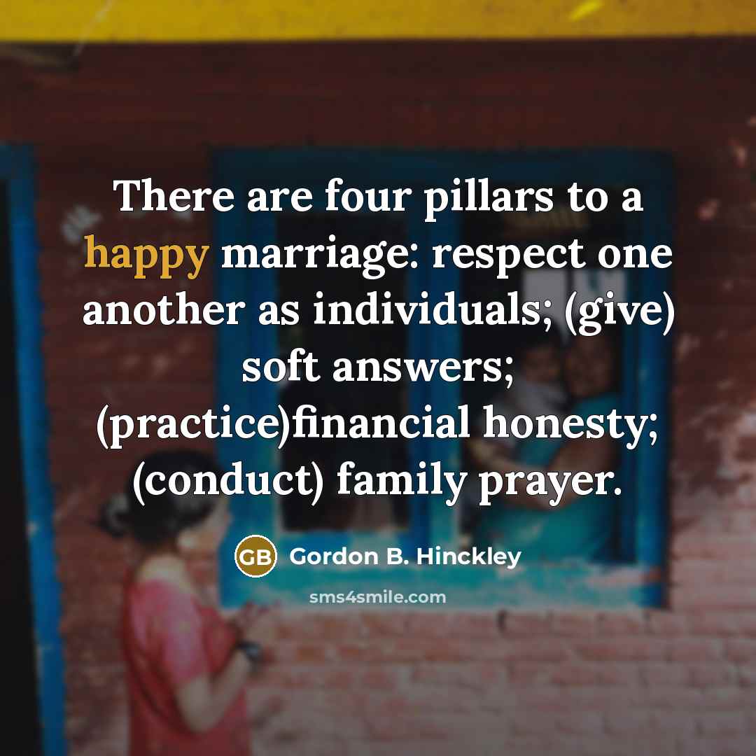 “There are four pillars to a happy marriage: respect one…” quote by Gordon B. Hinckley
