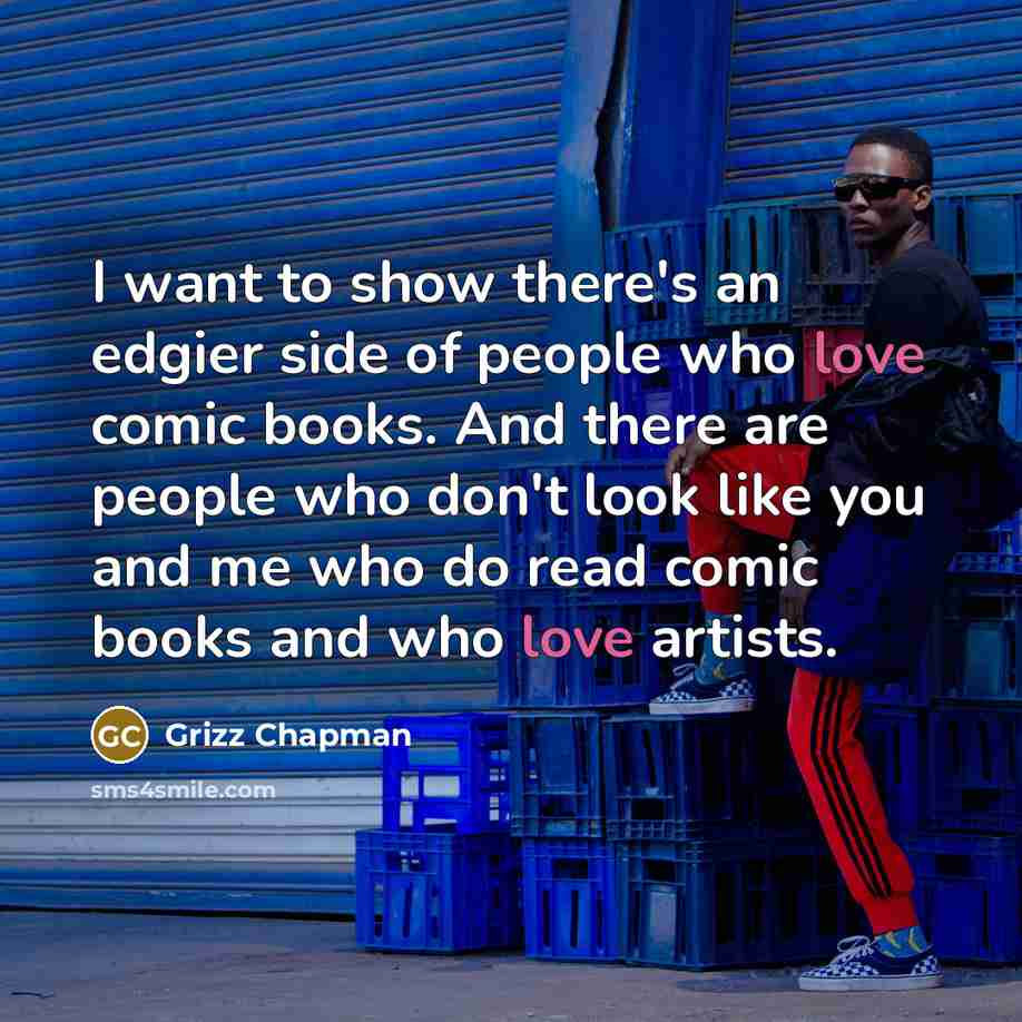 “I want to show there's an edgier side of people…” quote by Grizz Chapman