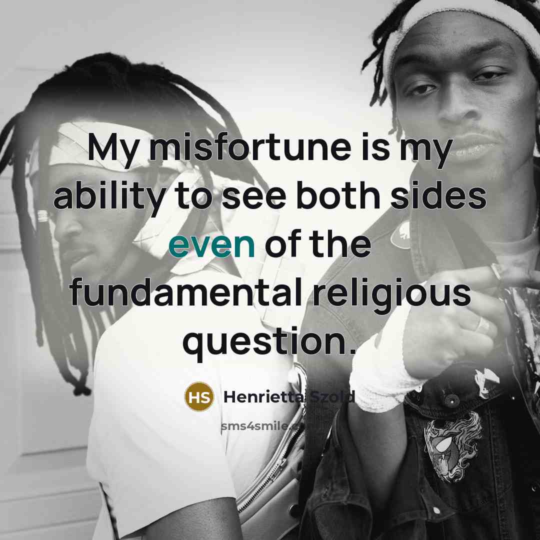 “My misfortune is my ability to see both sides even…” quote by Henrietta Szold