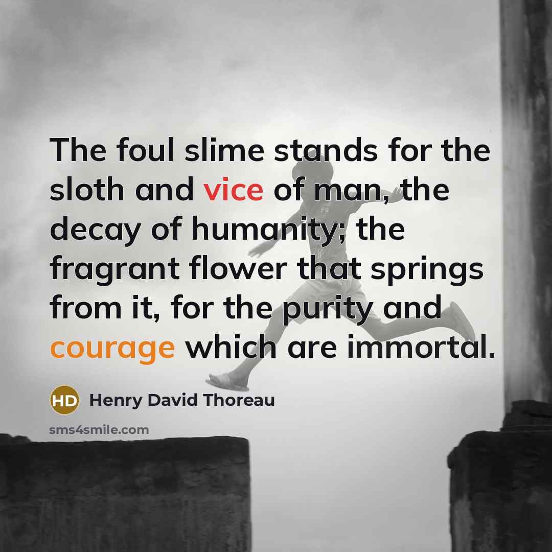 “The foul slime stands for the sloth and vice of…” quote by Henry David Thoreau