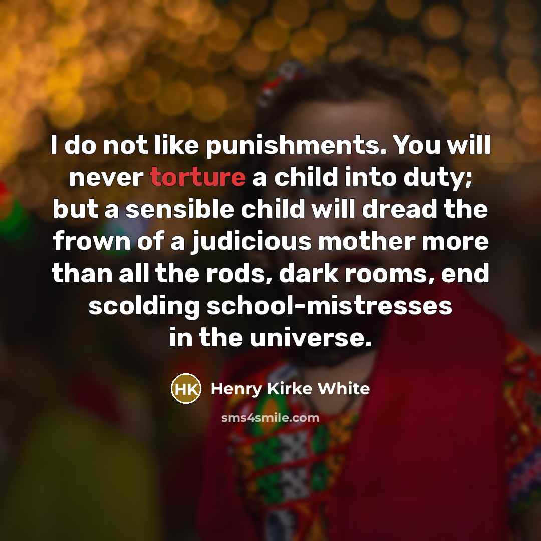 “I do not like punishments. You will never torture a…” quote by Henry Kirke White
