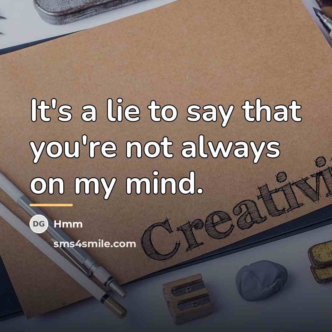 “It's a lie to say that you're not always on…” quote by Hmm