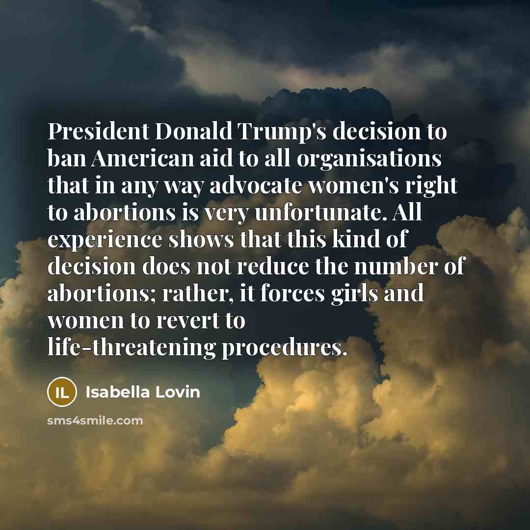 “President Donald Trump's decision to ban American aid to all…” quote by Isabella Lovin