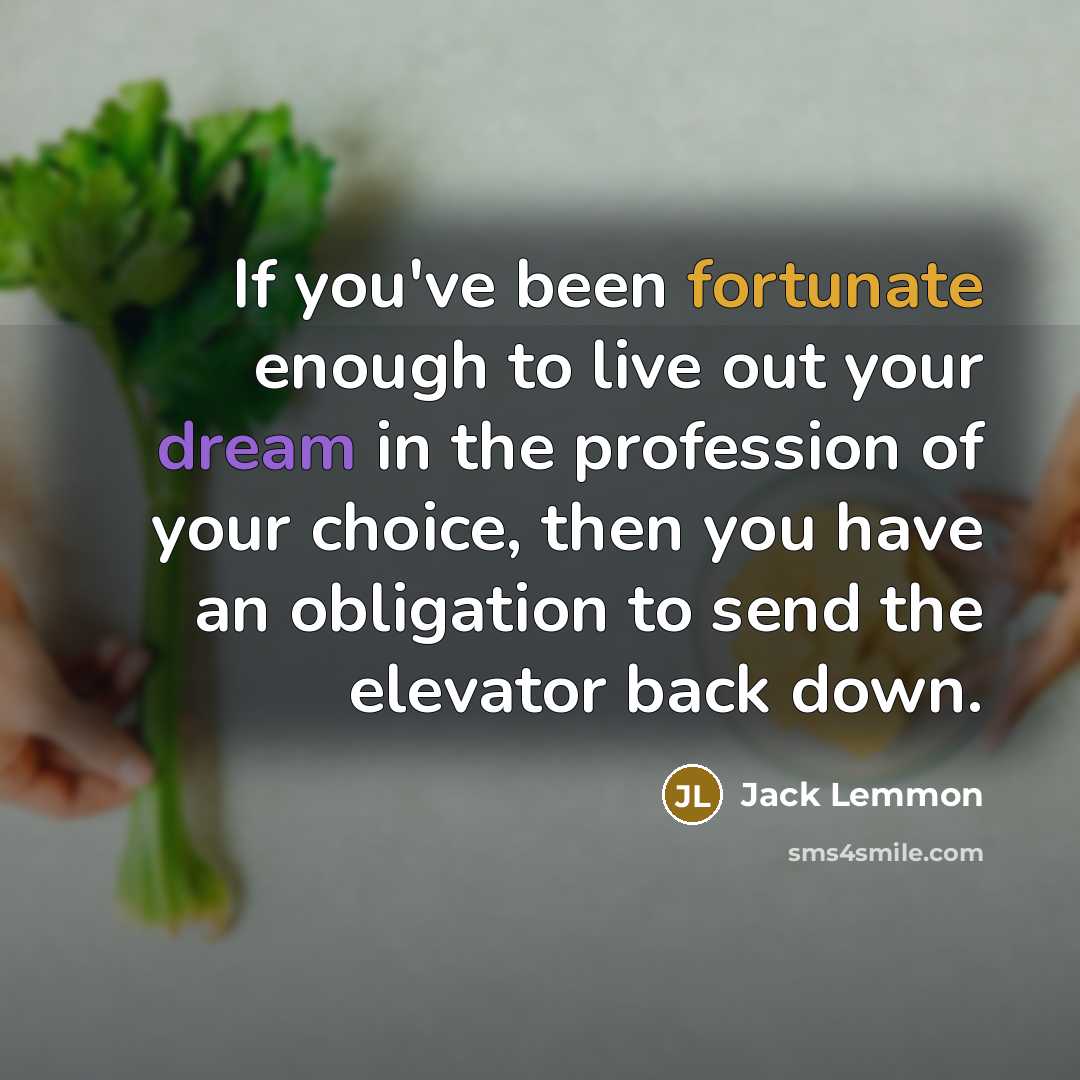 “If you've been fortunate enough to live out your dream…” quote by Jack Lemmon
