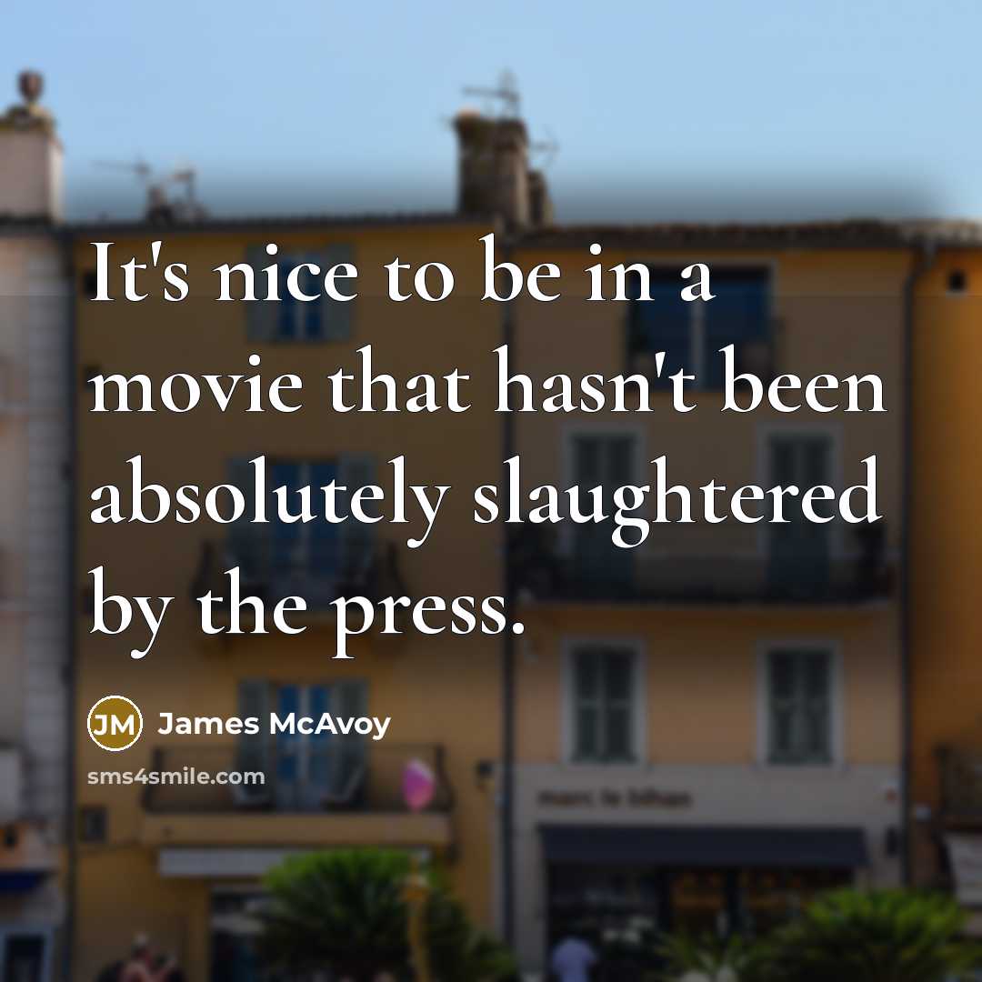 “It's nice to be in a movie that hasn't been…” quote by James McAvoy