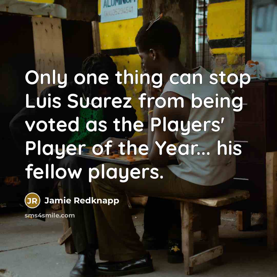 “Only one thing can stop Luis Suarez from being voted…” quote by Jamie Redknapp