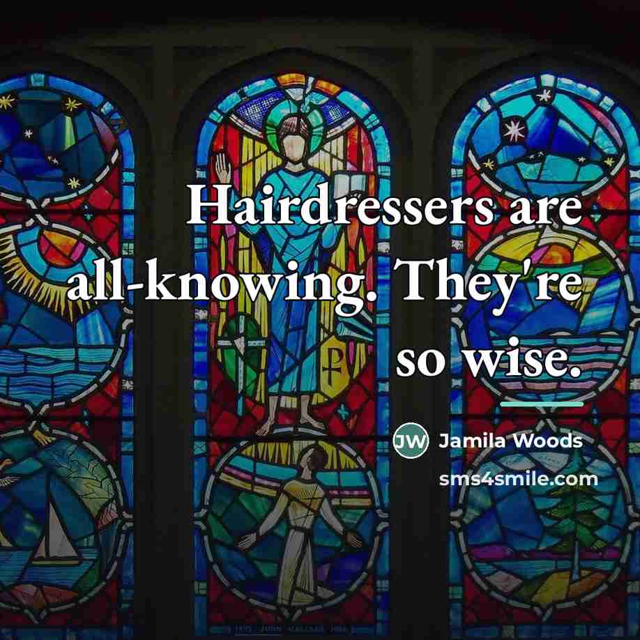 “Hairdressers are all-knowing. They're so wise.…” quote by Jamila Woods