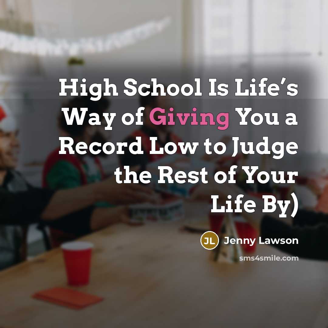 “High School Is Life’s Way of Giving You a Record…” quote by Jenny Lawson