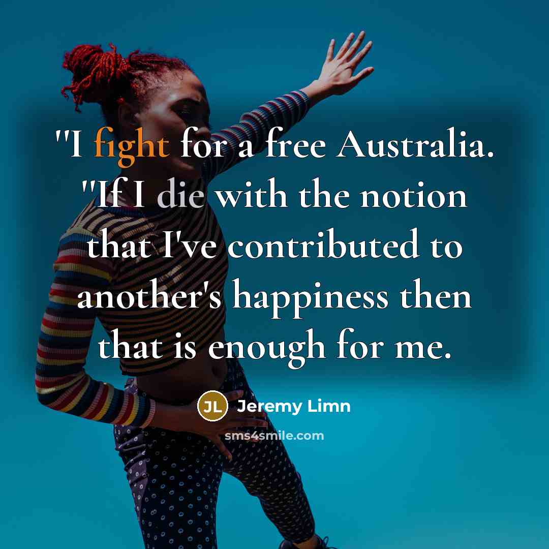 “''I fight for a free Australia. ''If I die with…” quote by Jeremy Limn