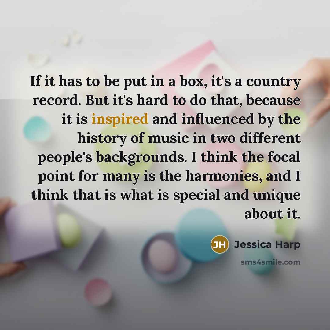 “If it has to be put in a box, it's…” quote by Jessica Harp