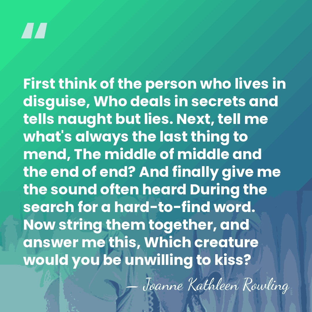 First think of the person who lives in disguise, Who deals in&hellip; - Joanne Kathleen Rowling
