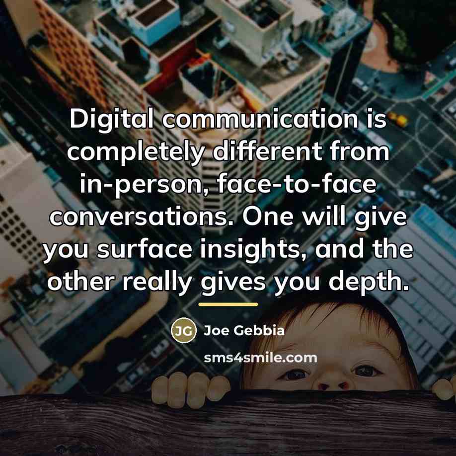 “Digital communication is completely different from in-person, face-to-face conversations. One…” quote by Joe Gebbia