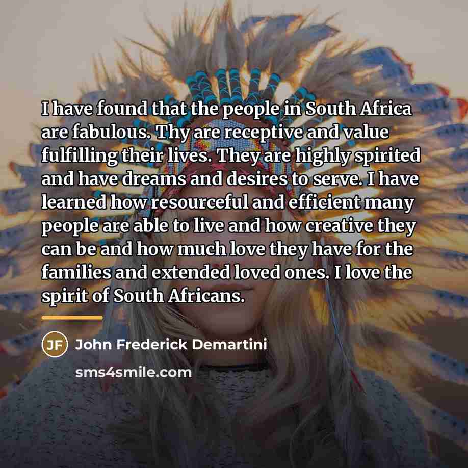 “I have found that the people in South Africa are…” quote by John Frederick Demartini