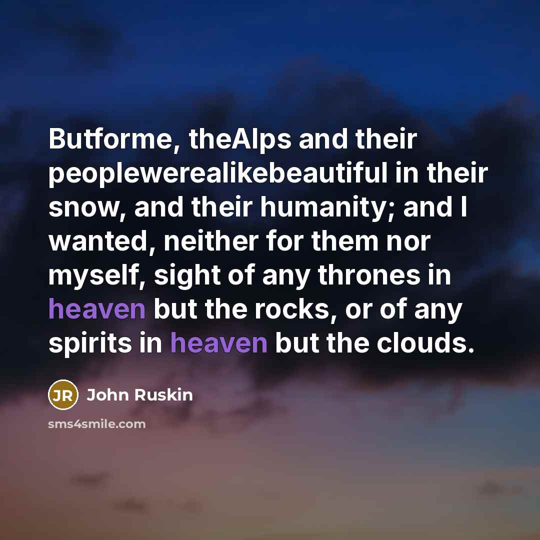 “Butforme, theAlps and their peoplewerealikebeautiful in their snow, and their…” quote by John Ruskin