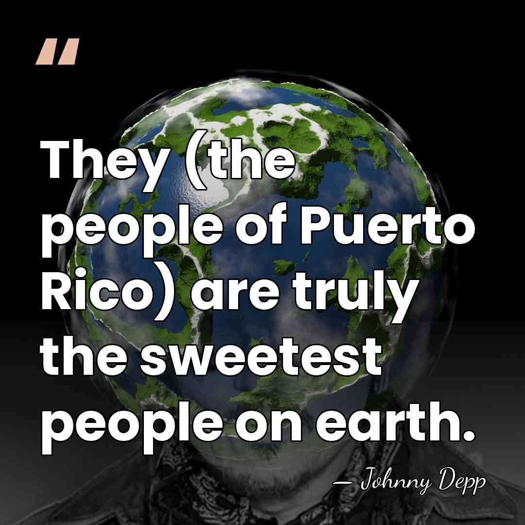 They (the people of Puerto Rico) are truly the sweetest people on&hellip; - Johnny Depp