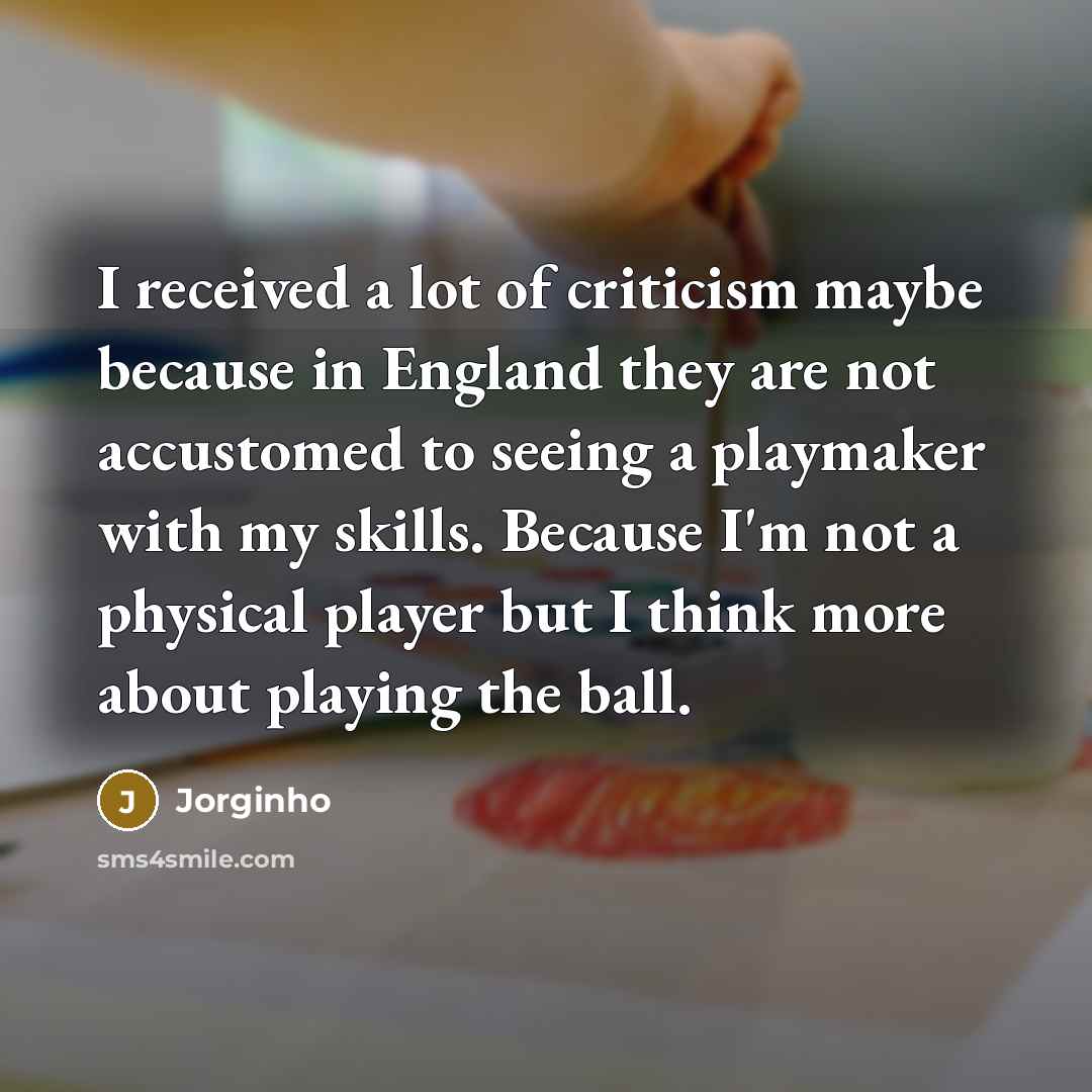 “I received a lot of criticism maybe because in England…” quote by Jorginho