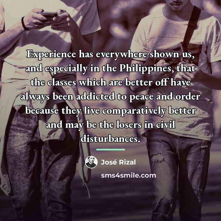 “Experience has everywhere shown us, and especially in the Philippines,…” quote by Jose Rizal
