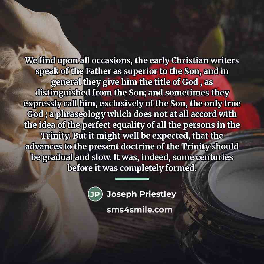 “We find upon all occasions, the early Christian writers speak…” quote by Joseph Priestley