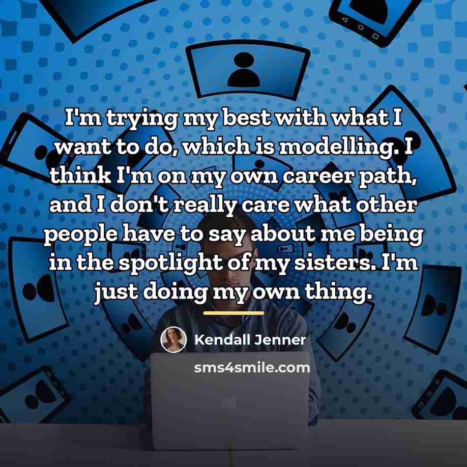 “I'm trying my best with what I want to do,…” quote by Kendall Jenner
