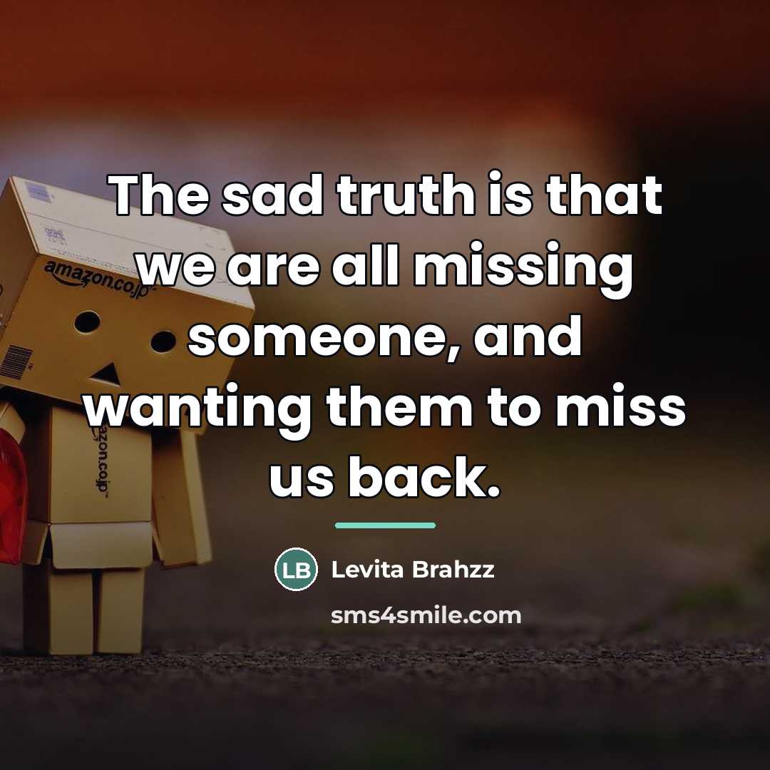 “The sad truth is that we are all missing someone,…” quote by Levita BRAHZZ