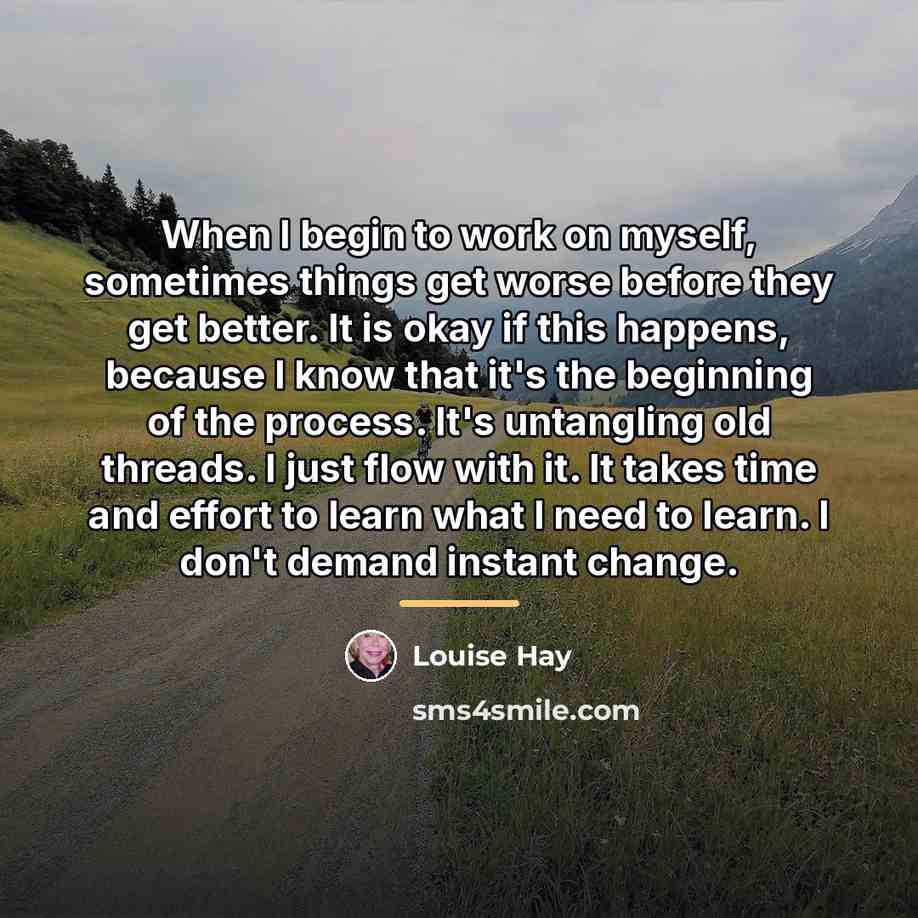 “When I begin to work on myself, sometimes things get…” quote by Louise Hay