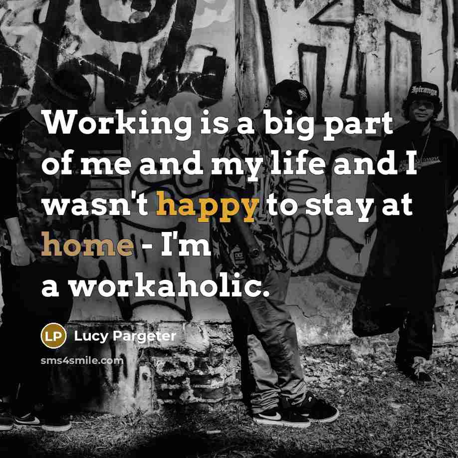 “Working is a big part of me and my life…” quote by Lucy Pargeter