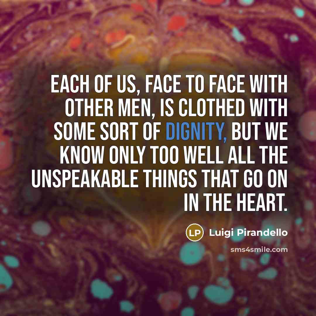 “Each of us, face to face with other men, is…” quote by Luigi Pirandello
