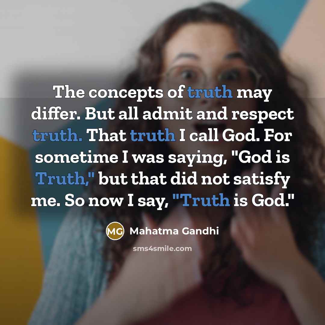 “The concepts of truth may differ. But all admit and…” quote by Mahatma Gandhi