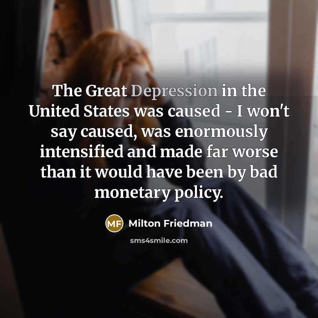 “The Great Depression in the United States was caused -…” quote by Milton Friedman