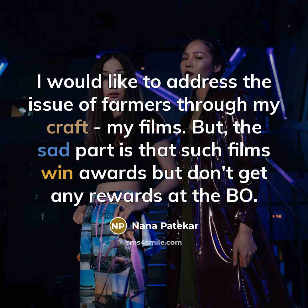 “I would like to address the issue of farmers through…” quote by Nana Patekar