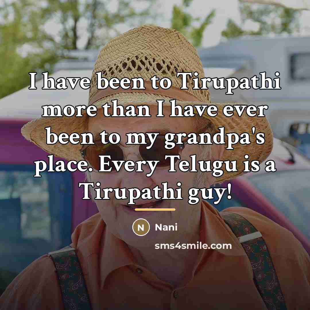 “I have been to Tirupathi more than I have ever…” quote by Nani