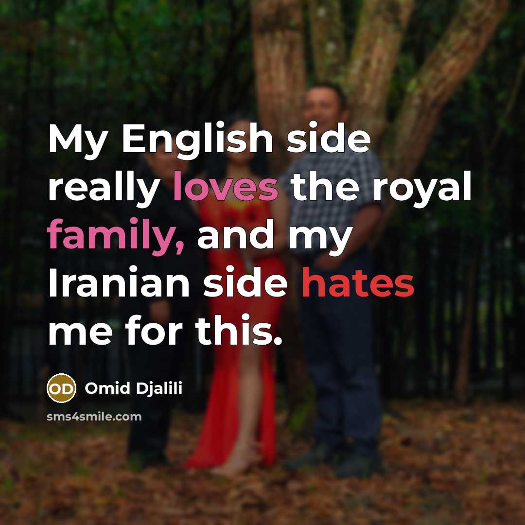 “My English side really loves the royal family, and my…” quote by Omid Djalili