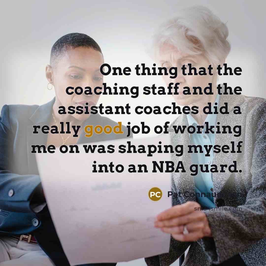 “One thing that the coaching staff and the assistant coaches…” quote by Pat Connaughton