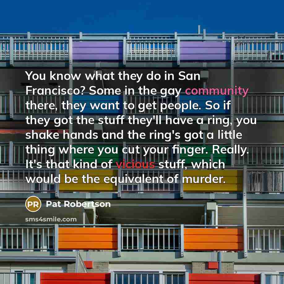 “You know what they do in San Francisco? Some in…” quote by Pat Robertson