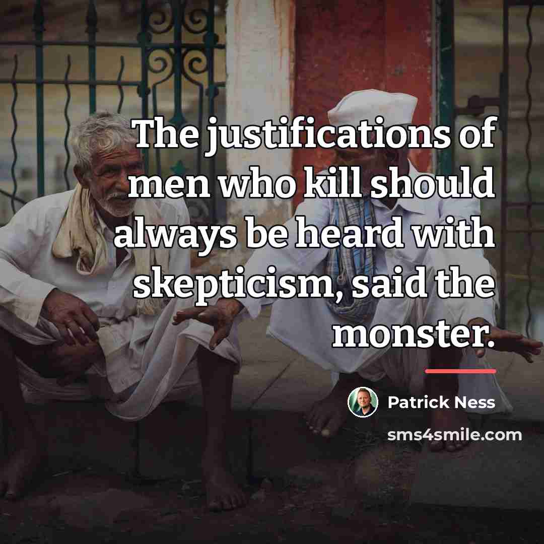 “The justifications of men who kill should always be heard…” quote by Patrick Ness