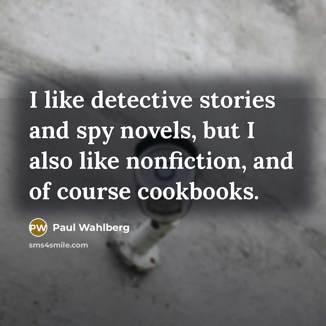 “I like detective stories and spy novels, but I also…” quote by Paul Wahlberg