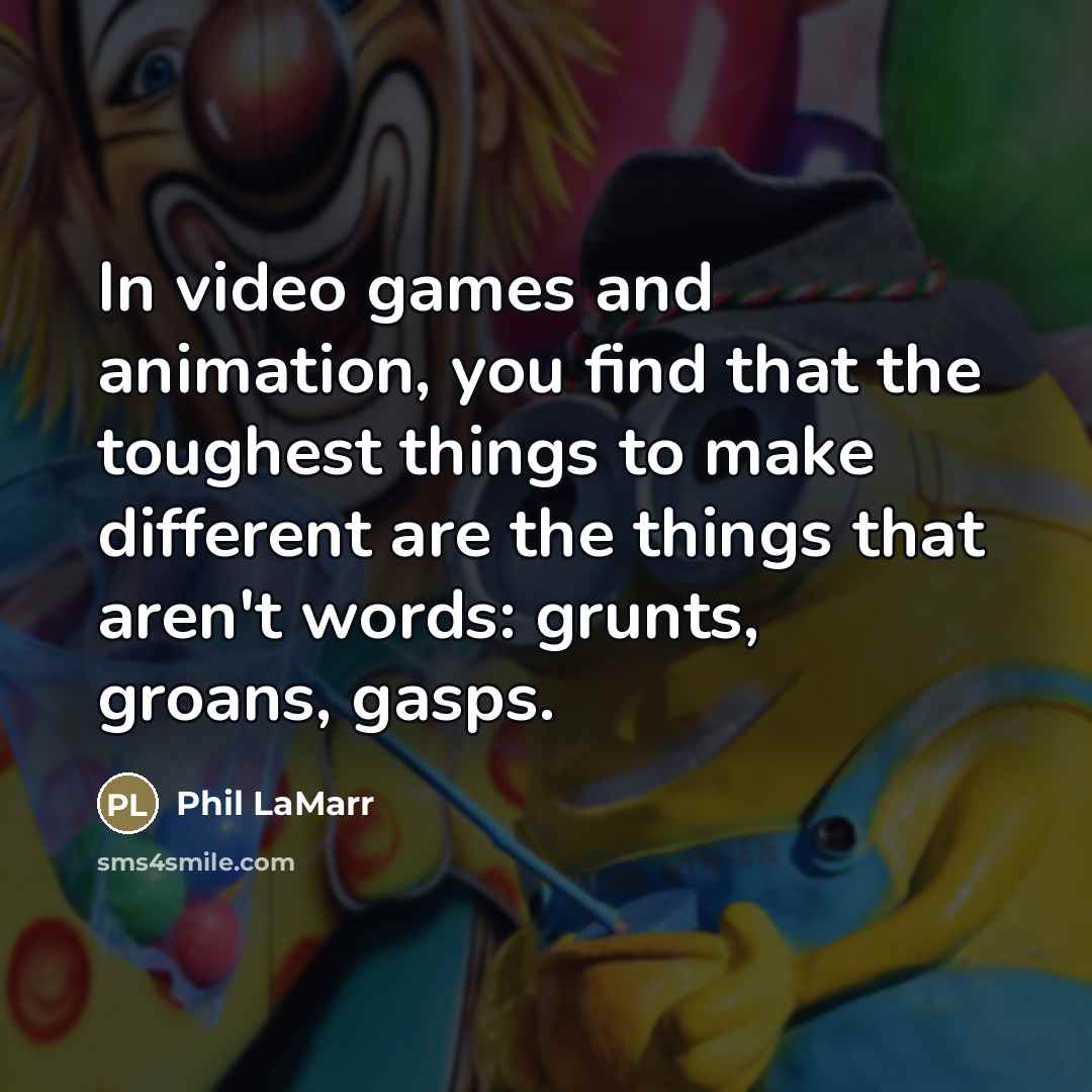 “In video games and animation, you find that the toughest…” quote by Phil LaMarr