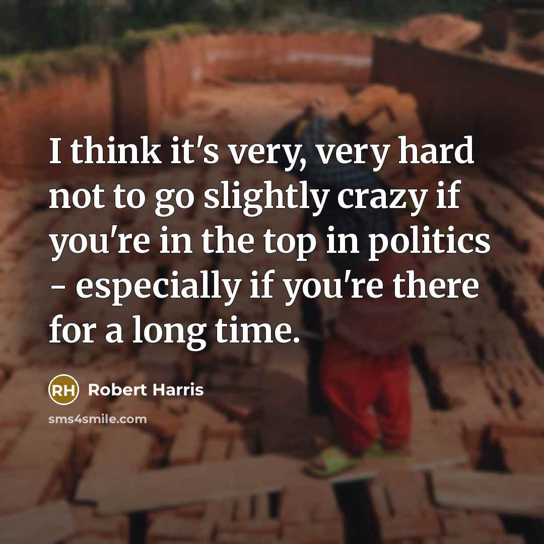 “I think it's very, very hard not to go slightly…” quote by Robert Harris