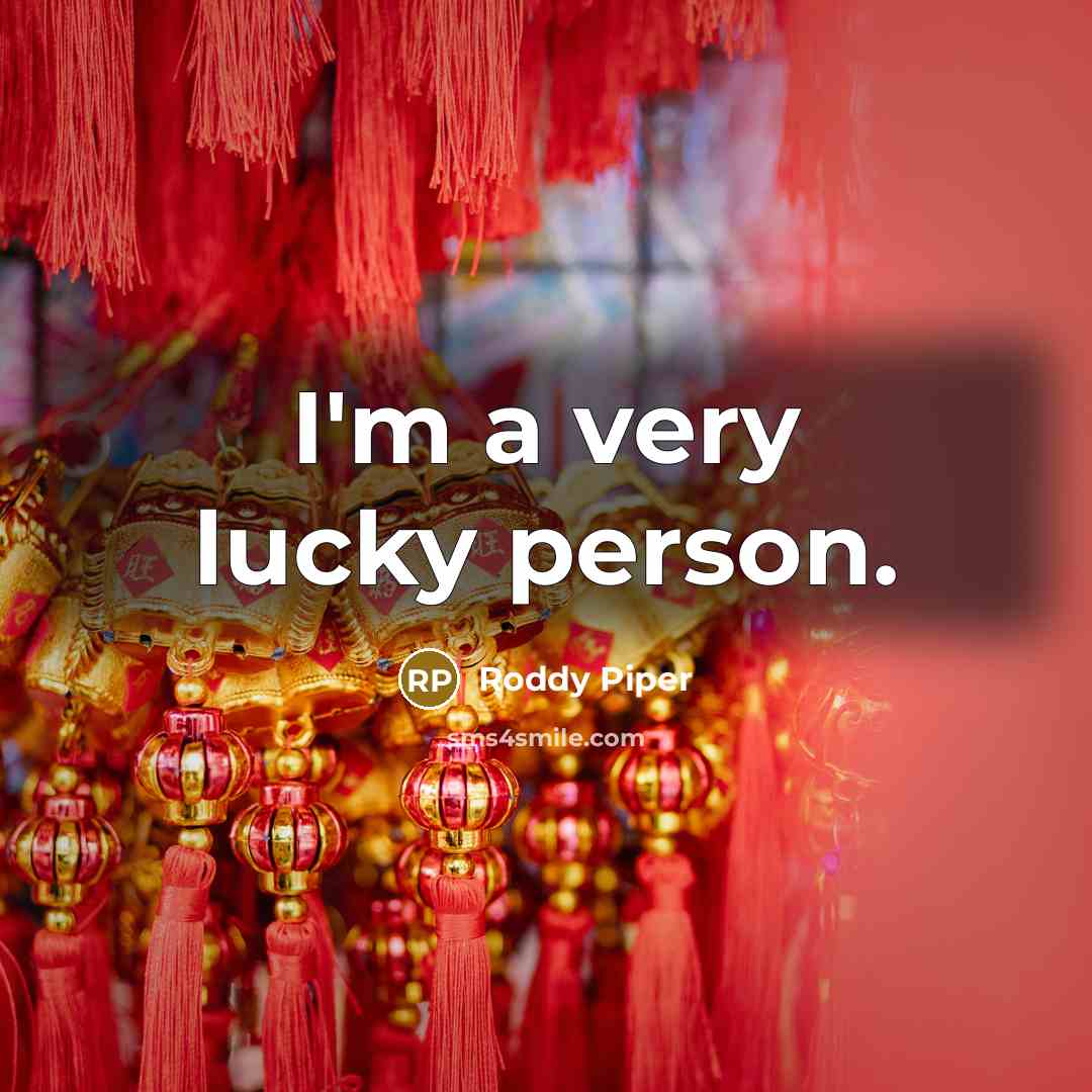 “I'm a very lucky person.…” quote by Roddy Piper