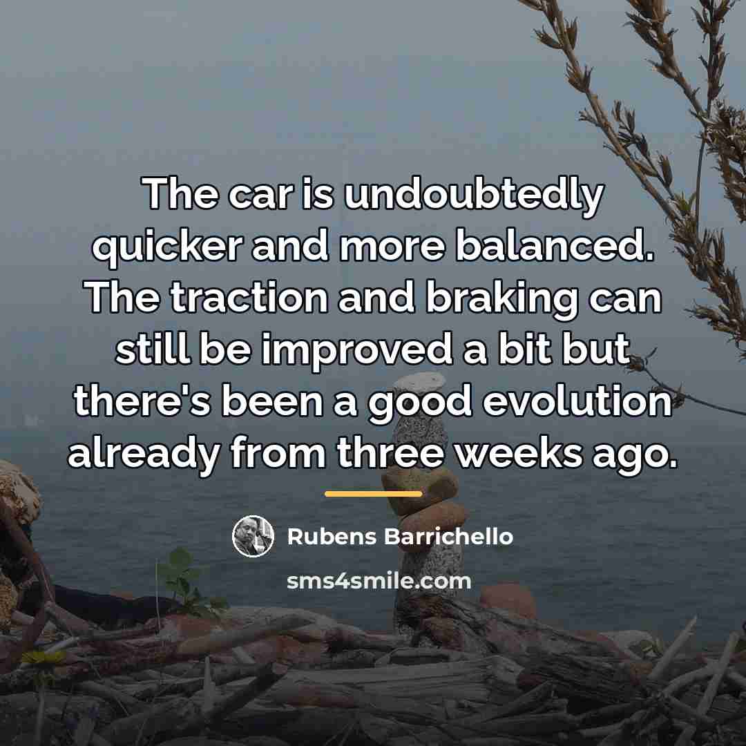 “The car is undoubtedly quicker and more balanced. The traction…” quote by Rubens Barrichello