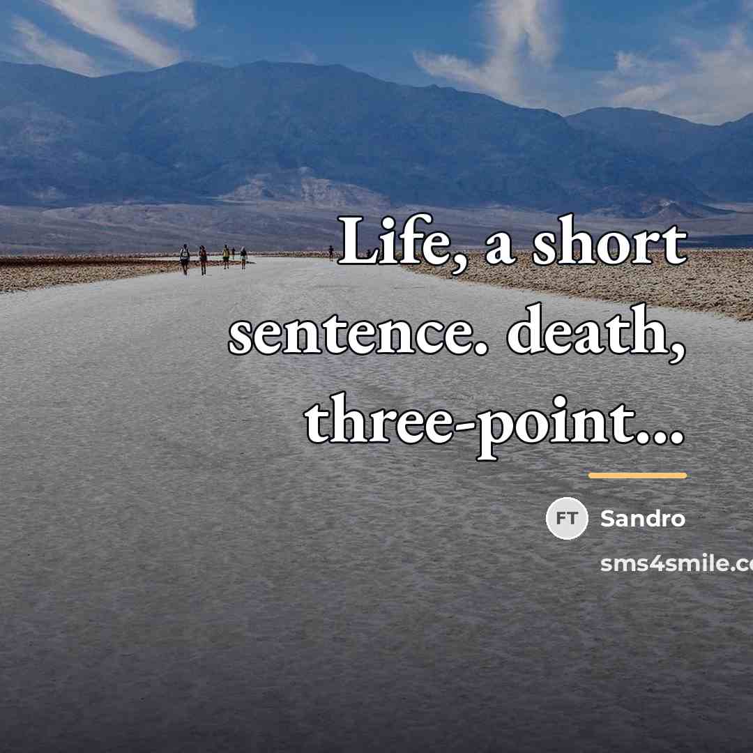 “Life, a short sentence. death, three-point...…” quote by Sandro
