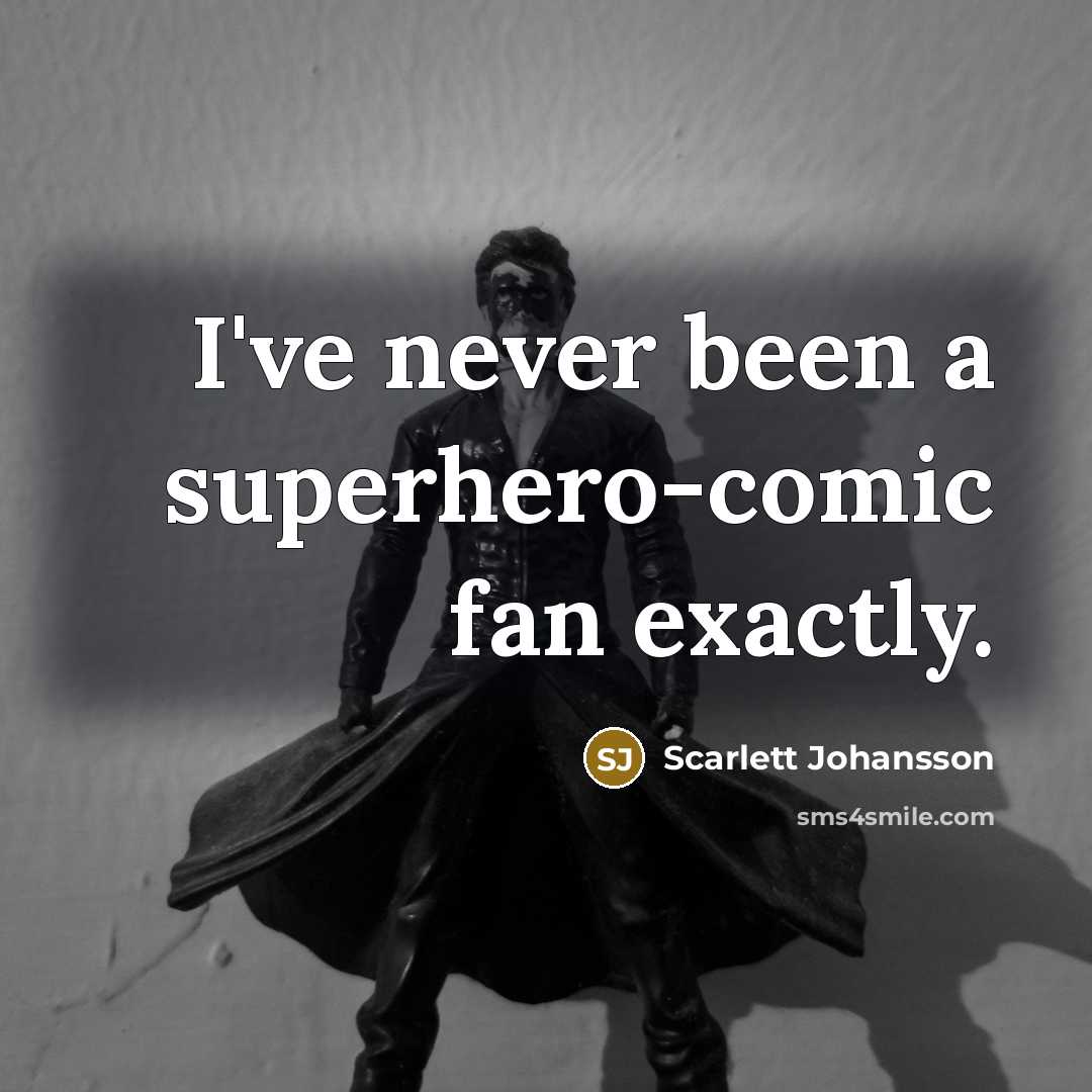 “I've never been a superhero-comic fan exactly.…” quote by Scarlett Johansson