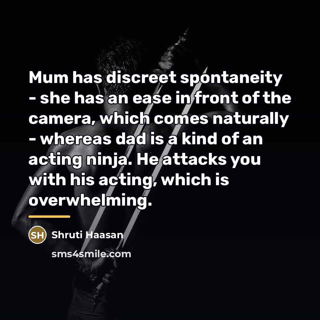 “Mum has discreet spontaneity - she has an ease in…” quote by Shruti Haasan