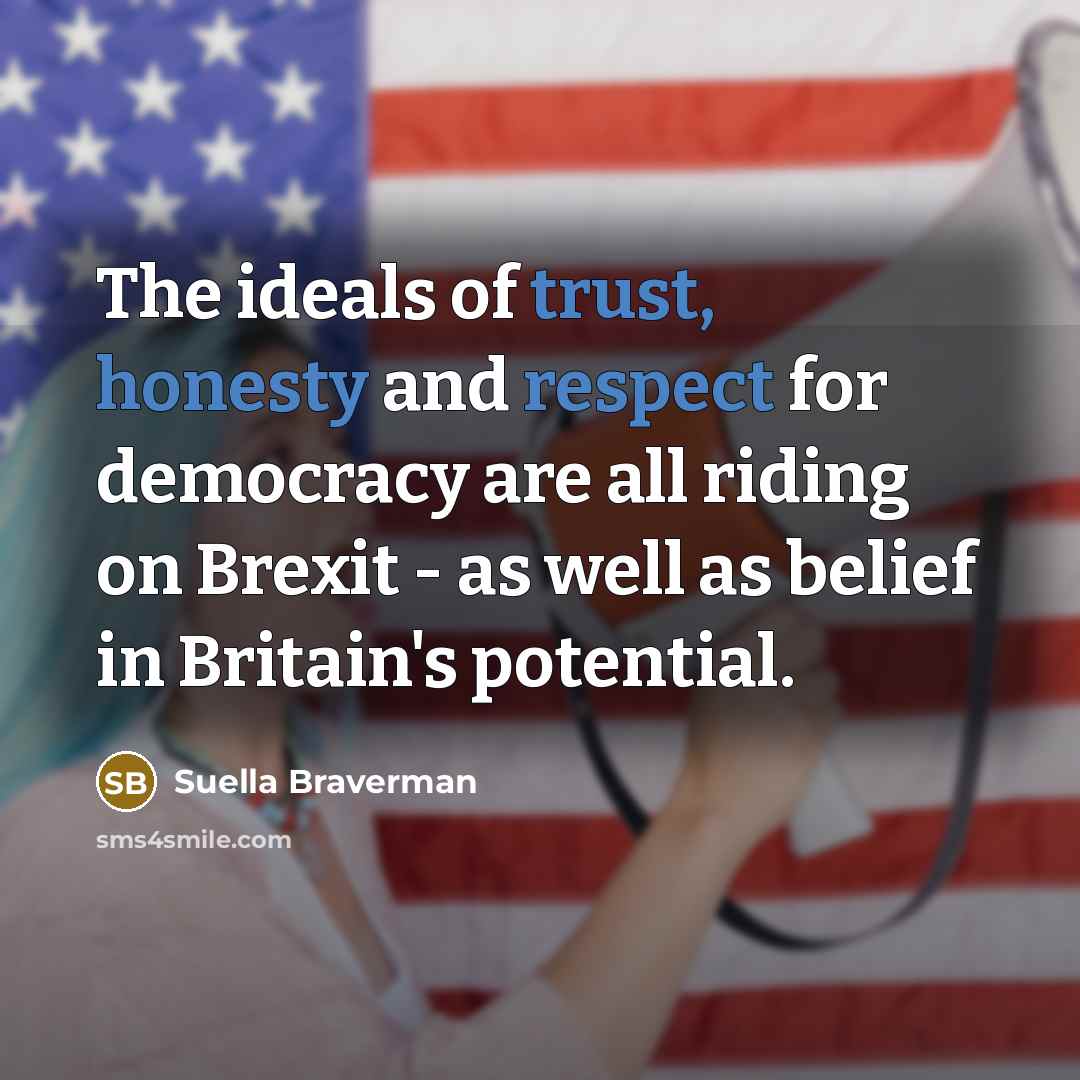 “The ideals of trust, honesty and respect for democracy are…” quote by Suella Braverman