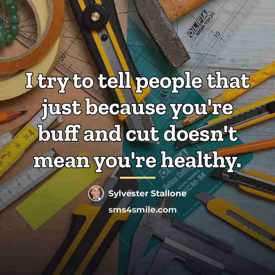 “I try to tell people that just because you're buff…” quote by Sylvester Stallone