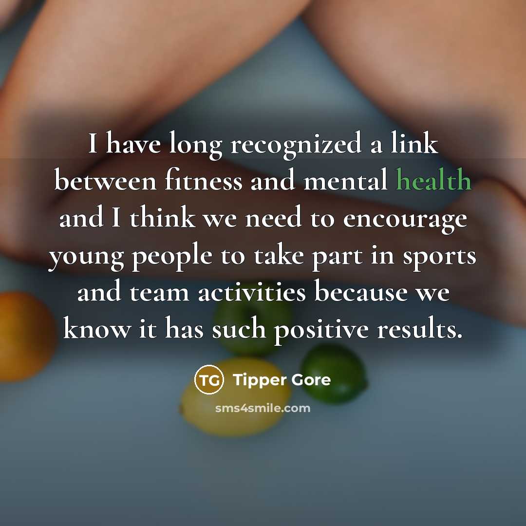 “I have long recognized a link between fitness and mental…” quote by Tipper Gore