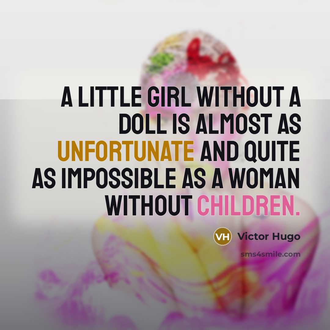 “A little girl without a doll is almost as unfortunate…” quote by Victor Hugo