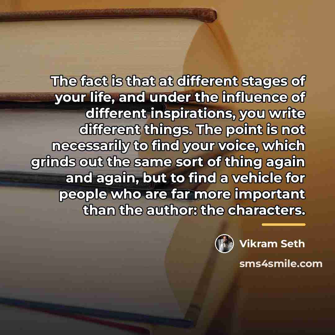 “The fact is that at different stages of your life,…” quote by Vikram Seth