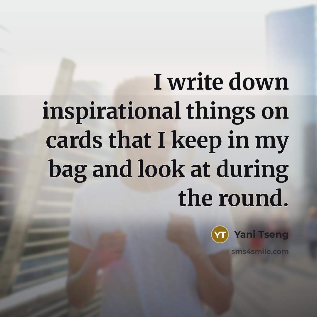 “I write down inspirational things on cards that I keep…” quote by Yani Tseng