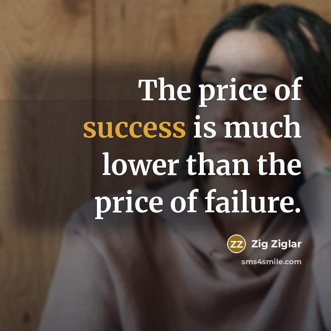 “The price of success is much lower than the price…” quote by Zig Ziglar